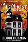 The Ghost and Little Marie by Bobbi Holmes