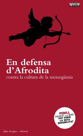 En defensa d'Afrodita. Contra la cultura de la monogàmia