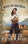 When You Are Near by Tracie Peterson