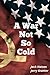 A War Not So Cold