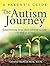 The Autism Journey: A Parent's Guide: Empowering Your Child Toward Success One Step At A Time