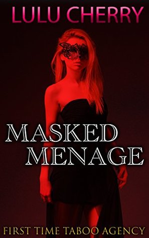 The Masked Menage, an Erotic Novel (First Time Taboo Agency Book 2)