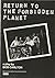 Return to the Forbidden Planet by Bob Carlton