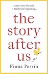 The Story After Us by Fiona Perrin