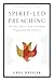 Spirit-Led Preaching by Greg Heisler