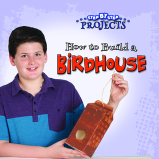 Rourke Educational Media How to Build a Bird House Reader (Step-by-Step Projects)