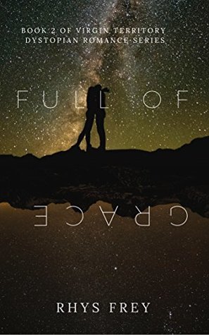 Full of Grace: Book 2 of Virgin Territory Dystopian Romance Series (Kindle Edition)