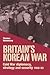Britain’s Korean War: Cold War diplomacy, strategy and security 1950–53