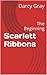 Scarlett Ribbons by Darcy Gray Scarlett Ribbons by Darcy Gray