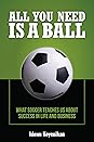 All You Need Is a Ball by Idowu Koyenikan All You Need Is a Ball by Idowu Koyenikan