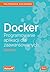 Docker. Programowanie aplikacji dla zaawansowanych. Wydanie II by Russ McKendrick