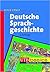 Deutsche Sprachgeschichte: Eine Einführung in die diachrone Sprachwissenschaft des Deutschen