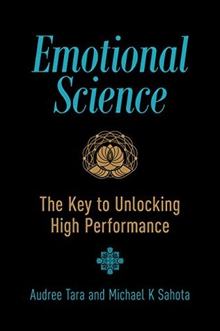 Emotional Science: The Key to Unlocking High Performance (Kindle Edition)
