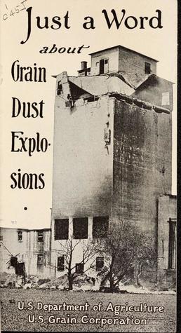 Just a Word about Grain Dust Explosions (Paperback)