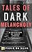 Tales of Dark Melancholy: An Anthology of Dark Fantasy and Horror Short Stories