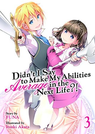 Didn't I Say To Make My Abilities Average In The Next Life?! Light Novel Vol. 3 (Kindle Edition)