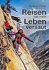 Reisen hat mein Leben versaut (German Edition)