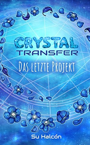 Das Letzte Projekt (Crystal Transfer #3)