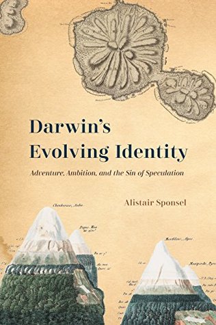 Darwin's Evolving Identity: Adventure, Ambition, and the Sin of Speculation (Kindle Edition)