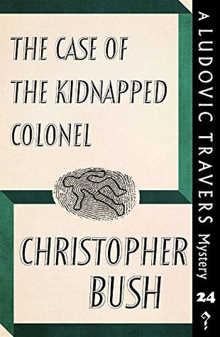 The Case of the Kidnapped Colonel: A Ludovic Travers Mystery (Kindle Edition)