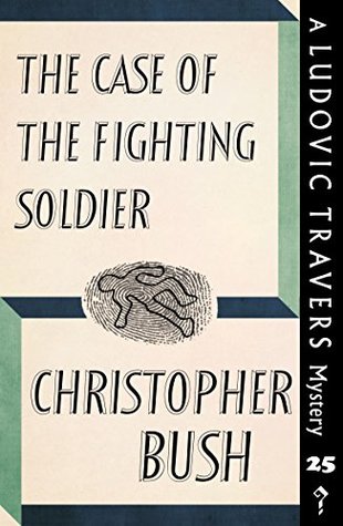 The Case of the Fighting Soldier: A Ludovic Travers Mystery (Kindle Edition)