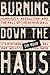 Burning Down the Haus: Punk Rock, Revolution, and the Fall of the Berlin Wall