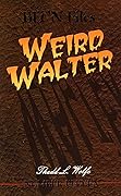 Weird Walter