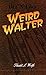 Weird Walter (BIT'N Files #11)