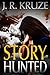 Story Hunted by J.R. Kruze