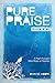 Pure Praise (Revised): A Heart-Focused Bible Study on Worship