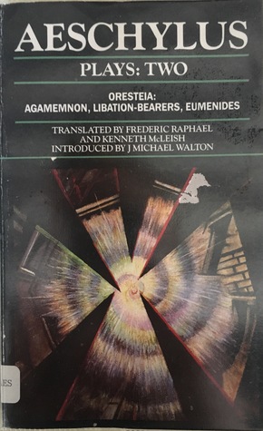 Aeschylus Plays: II: The Oresteia , Agamemnon , The Libation-bearers and The Eumenides