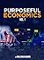 Purposeful Economics vol. 1