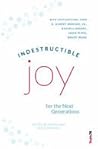 Indestructible Joy: For The Next Generations