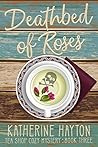 Deathbed of Roses by Katherine Hayton