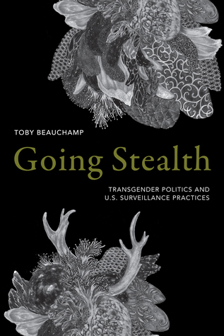 Going Stealth: Transgender Politics and U.S. Surveillance Practices (Paperback)