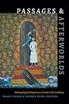 Passages and Afterworlds: Anthropological Perspectives on Death in the Caribbean (Religious Cultures of African and African Diaspora People) Passages and Afterworlds: Anthropological Perspectives on Death in the Caribbean (Religious Cultures of African and African Diaspora People)