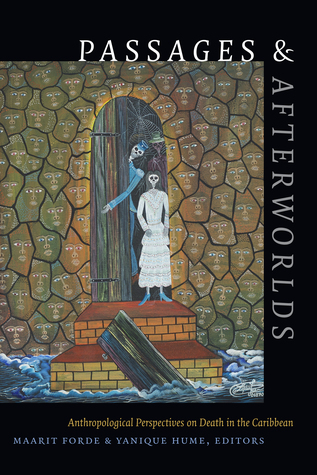 Passages and Afterworlds: Anthropological Perspectives on Death in the Caribbean (Religious Cultures of African and African Diaspora People)