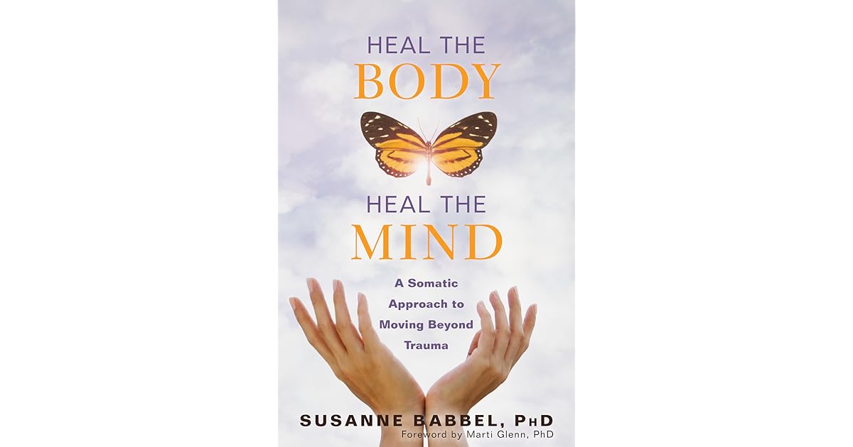 Heal the Body, Heal the Mind: A Somatic Approach to Moving Beyond