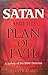 Satan and His Plan of Evil by Keith R. Blades