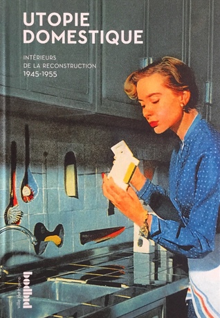 Utopie Domestique - Intérieurs de la reconstruction