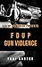 FDUP : Gun Violence (FDUP S...
