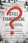 Still Evangelical?: Insiders Reconsider Political, Social, and Theological Meaning Book cover for Still Evangelical?: Insiders Reconsider Political, Social, and Theological Meaning