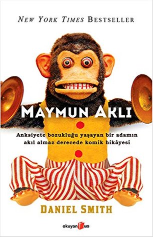Maymun Akli : Anksiyete Bozuklugu Yasayan Bir Adamin Akil Almaz Derecede Komik Hikayesi (Paperback)