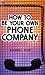 How to be your own phone company