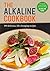 The Alkaline Cookbook: 100 ...