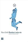 Maradona è amico mio (VITE INATTESE Vol. 24) by Marco Ciriello