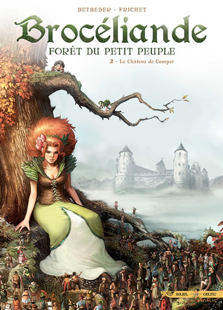 Le Château de Comper (Brocéliande, Forêt du Petit Peuple #2)