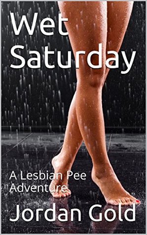Wet Saturday: A Lesbian Pee Adventure (Kindle Edition)