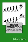 Rider Evolution: A Step-by-Step Self-Help Guide To Help Evolve Into A Pro Bmx'er Or Skateboarder Rider Evolution: A Step-by-Step Self-Help Guide To Help Evolve Into A Pro Bmx'er Or Skateboarder