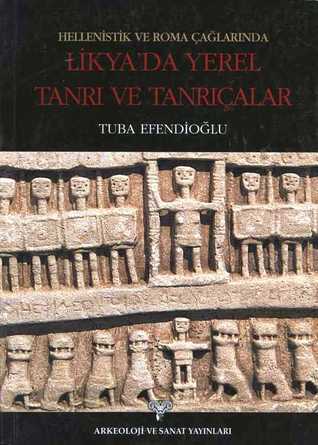 Hellenistik ve Roma Çağlarında Likya'da Yerel Tanrı ve Tanrıçalar